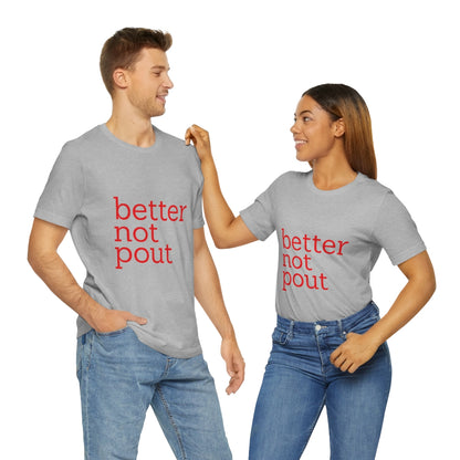 better not pout - Unisex T-Shirt