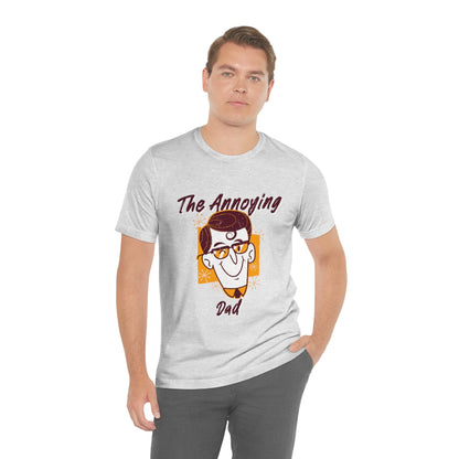 The Annoying Dad - Unisex T-Shirt