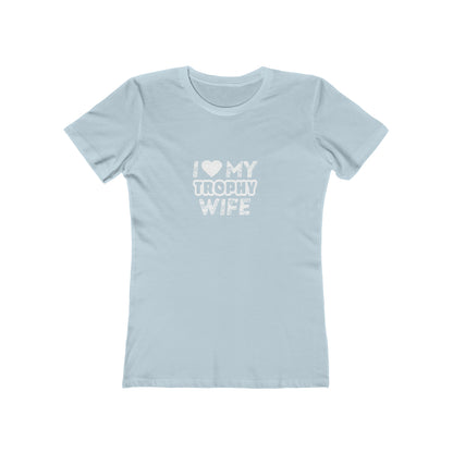 I Love My Trophy Wife - Women's T-shirt