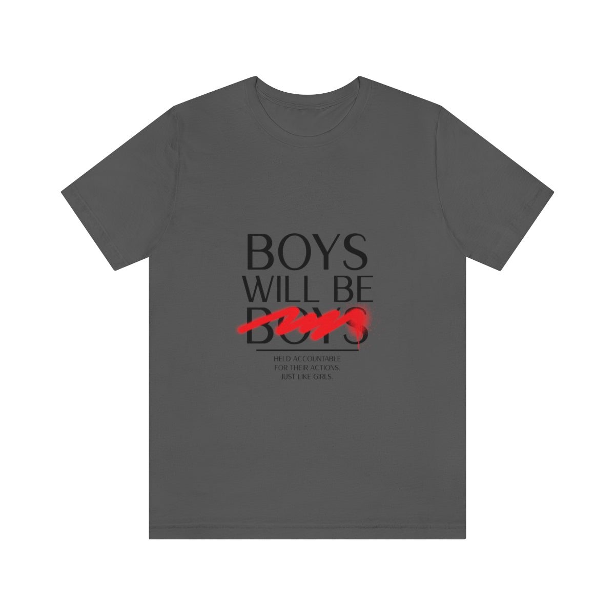 Boys Will Be Boys - Unisex T-Shirt