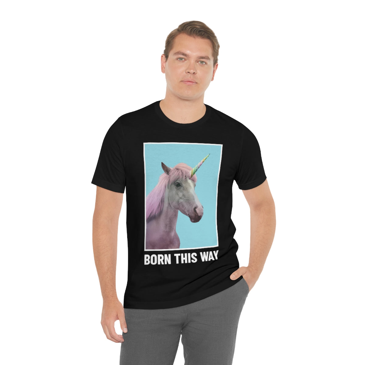 Born This Way - Unisex T-Shirt