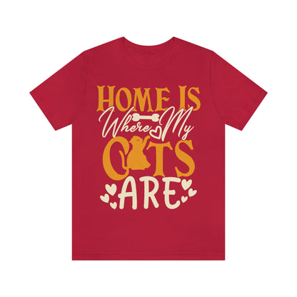 Home Is Where My Cats Are - Unisex T-Shirt