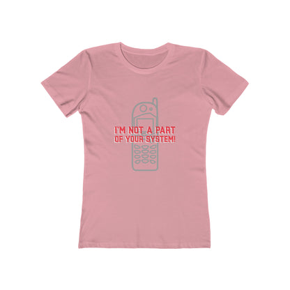 I'm Not A Part Of Your System - Women's T-shirt