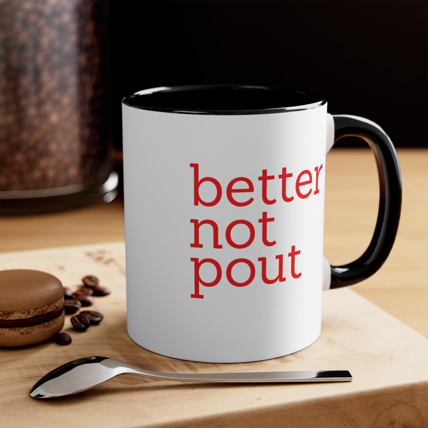 better not pout - 11 oz Coffee Mug