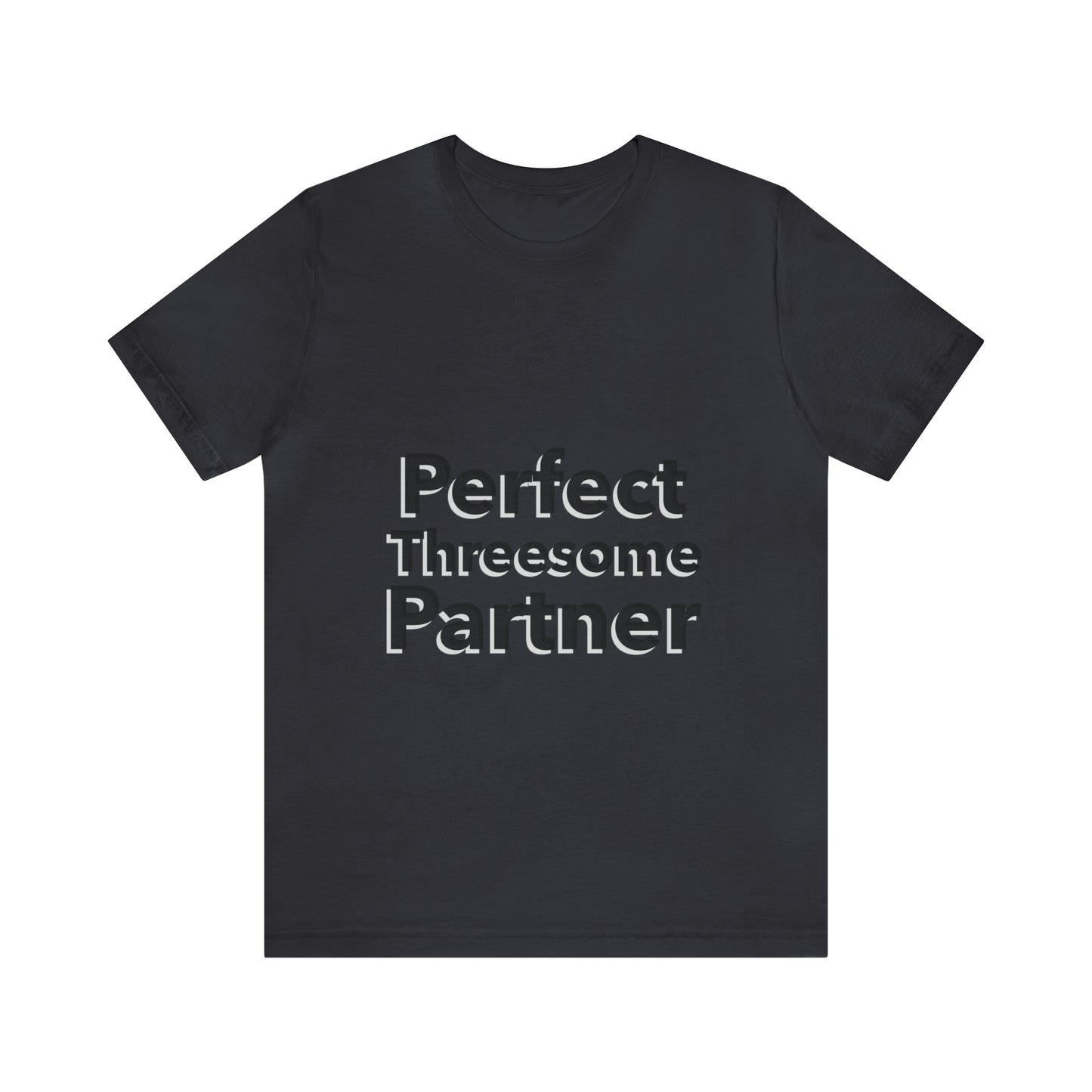 Perfect Threesome Partner 3 - Unisex T-Shirt