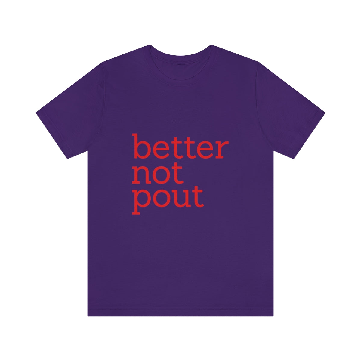 better not pout - Unisex T-Shirt