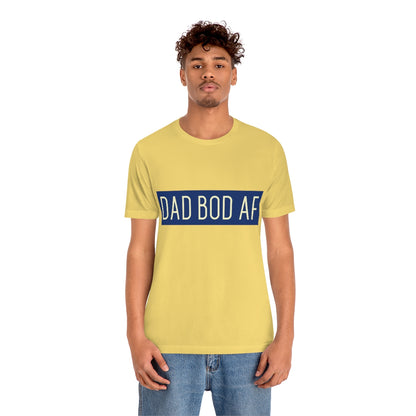 Dad Bod AF - Unisex T-Shirt