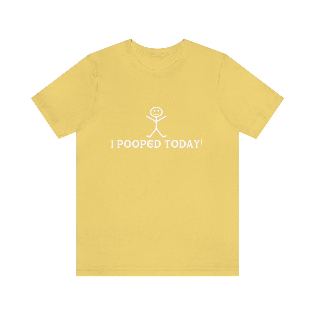 I Pooped Today! 2 - Unisex T-Shirt