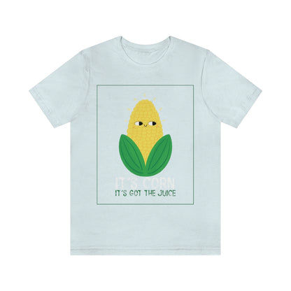 It's Corn.  It's Got The Juice 2 - Unisex T-Shirt