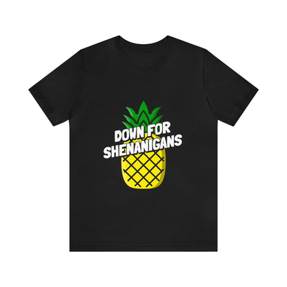 Down For Shenanigans - Unisex T-Shirt