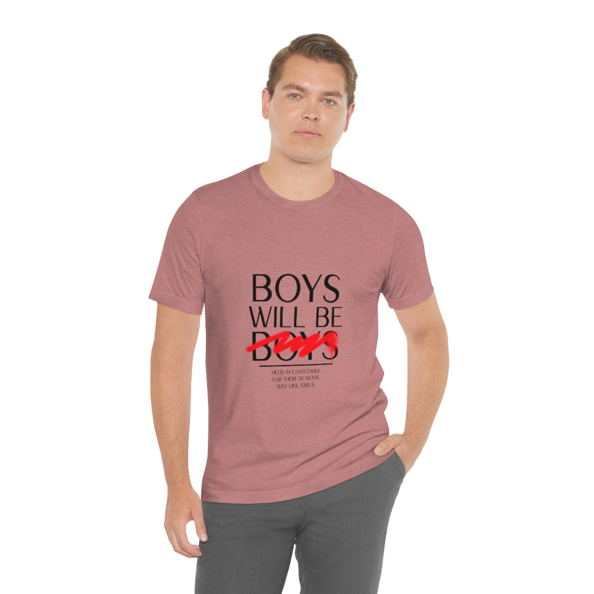 Boys Will Be Boys - Unisex T-Shirt