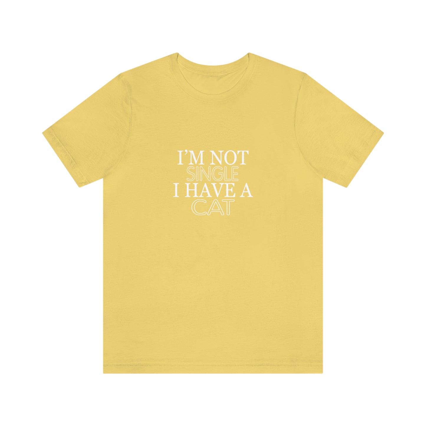 I Am Not Single I Have A Cat - Unisex T-Shirt
