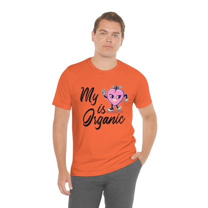 My Peach Is Organic - Unisex T-Shirt