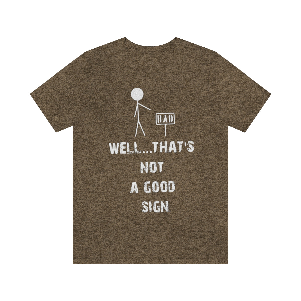 Well... That's Not A Good Sign - Unisex T-Shirt